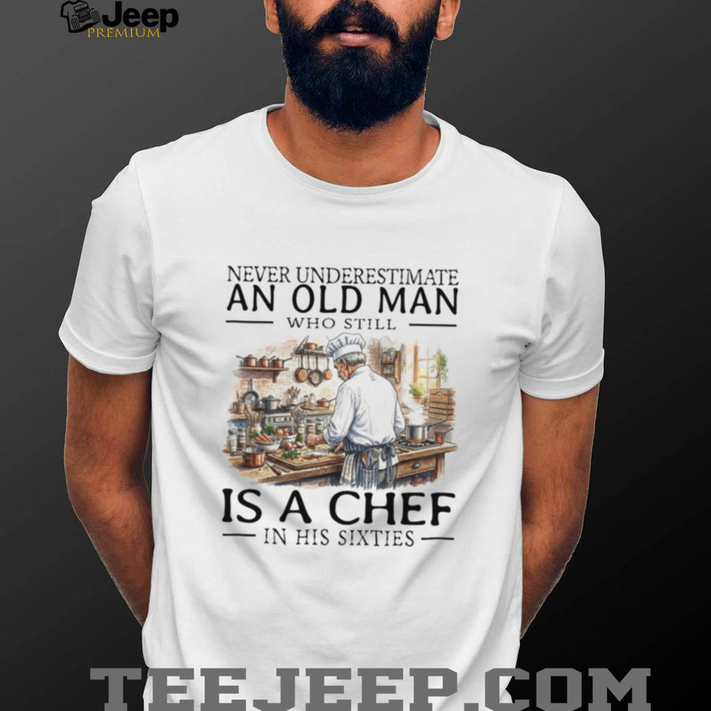 Funny Old Man Chef Cooking In His Sixties Shirt