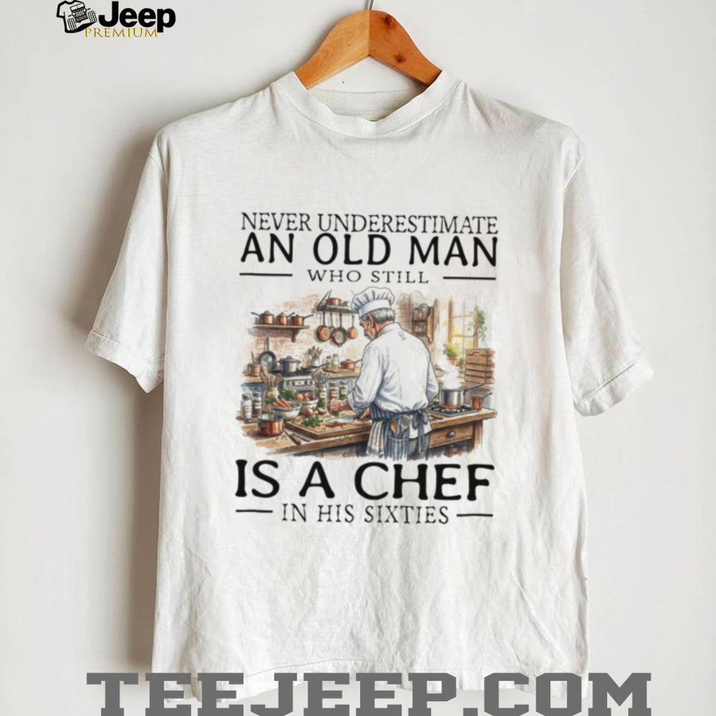 Funny Old Man Chef Cooking In His Sixties Shirt