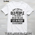 Funny Old People Life In Prison Deterrent Sarcastic T Shirt