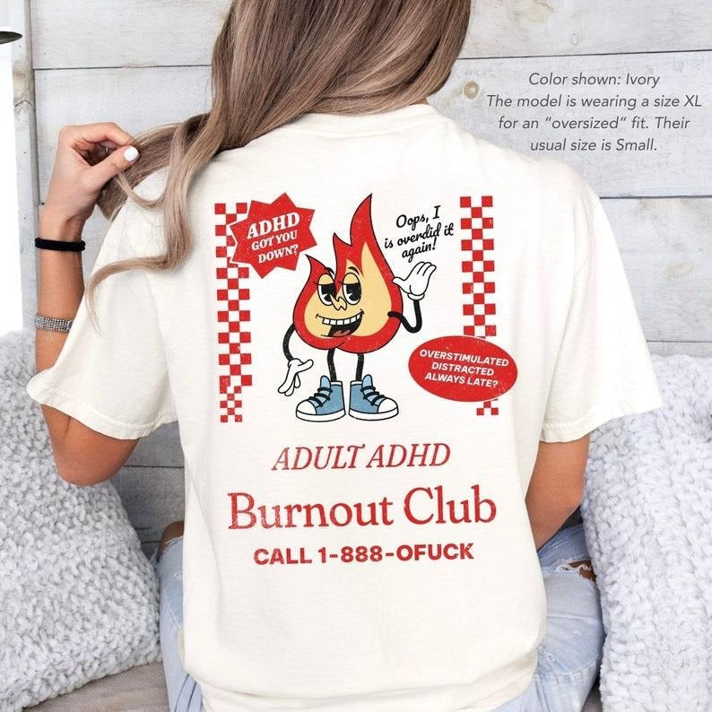 Funny Overstimulated ADHD Burnout Club Shirt, Sarcastic Mental Health T-shirt for Neurodivergent Adults