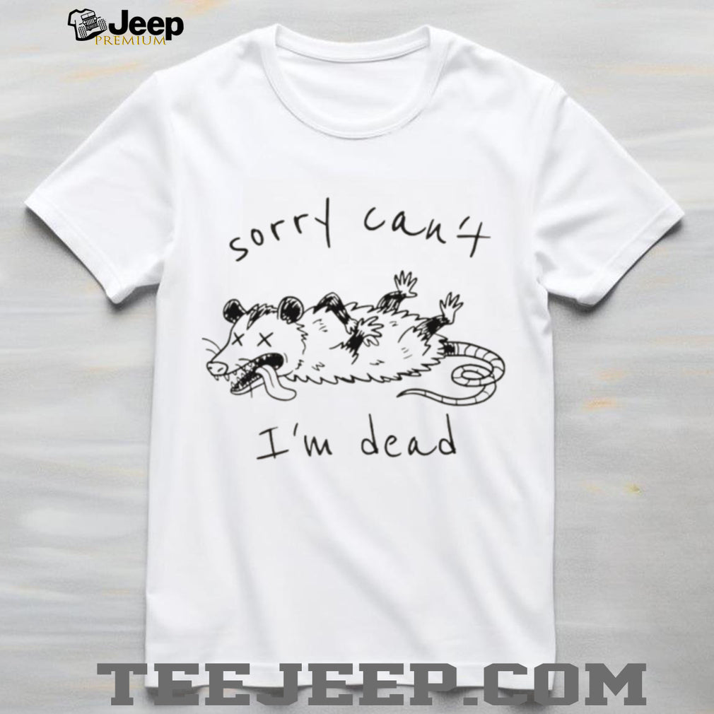Funny Playing Possum Sorry Can’t I’m Dead Minimalist T Shirt
