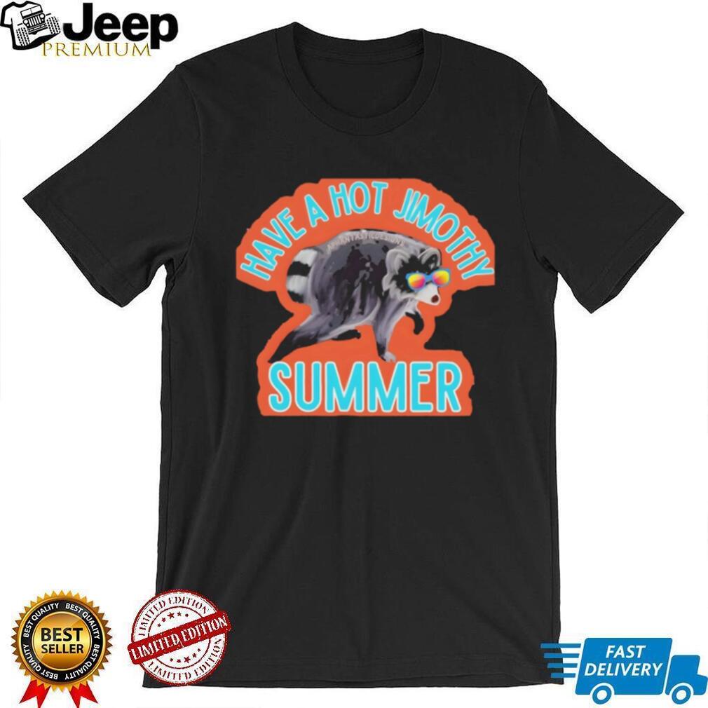 Funny Raccoon have a hot Jimothy Summer Seattle 2026 shirt