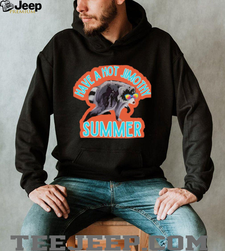 Funny Raccoon have a hot Jimothy Summer Seattle 2026 shirt