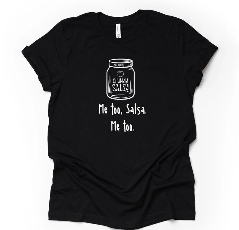 Funny Salsa Tee, Chunky Salsa, Me Too Salsa, Me too s unisex shirt- unisex t shirt