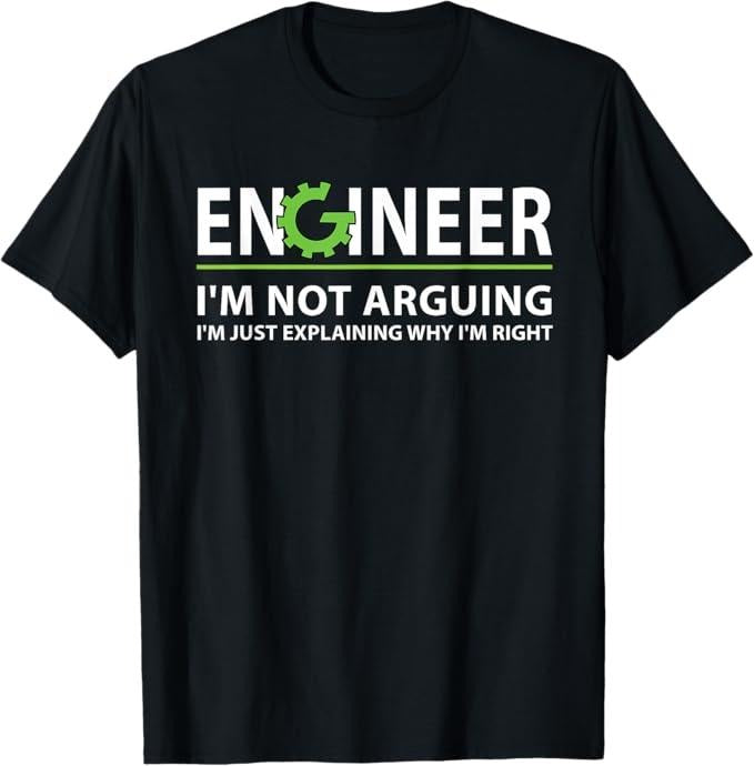 Funny Sarcastic Engineering Gift Shirt, Engineer I'm Not Arguing Funny Engineering Quote Engineers T-Shirt - Menswear Casual Cotton