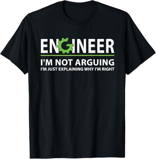 Funny Sarcastic Engineering Gift Shirt, Engineer I'm Not Arguing Funny Engineering Quote Engineers T-Shirt - Menswear Casual Cotton