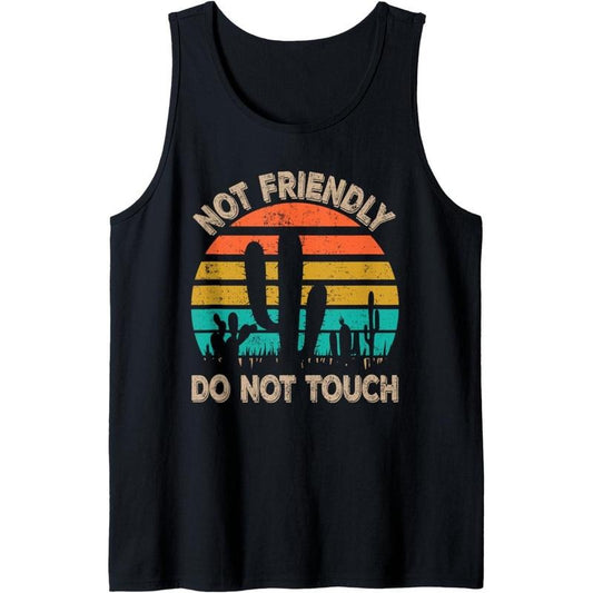 Funny Sarcastic Quote Not Friendly Do Not Touch Tank Top MADE IN USA