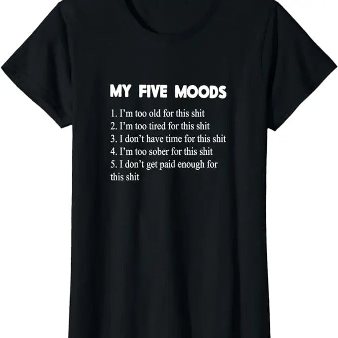 Funny Sarcastic Shirts For Women, My Five Moods Funny Sarcastic Snarky Adult Humor Pun Joke T-Shirt Womenswear Casual Cotton