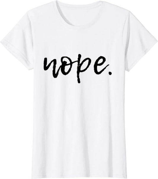 Funny Sarcastic Shirts For Women, Nope Funny and Sarcastic Design for Women T-Shirt Womenswear Casual Cotton