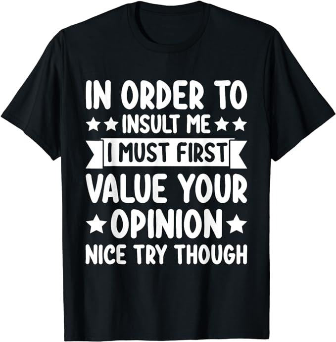 Funny Sarcastic Shirts, Funny in Order to Insult Me Joke Sarcastic T-Shirt Tee Casual Cotton