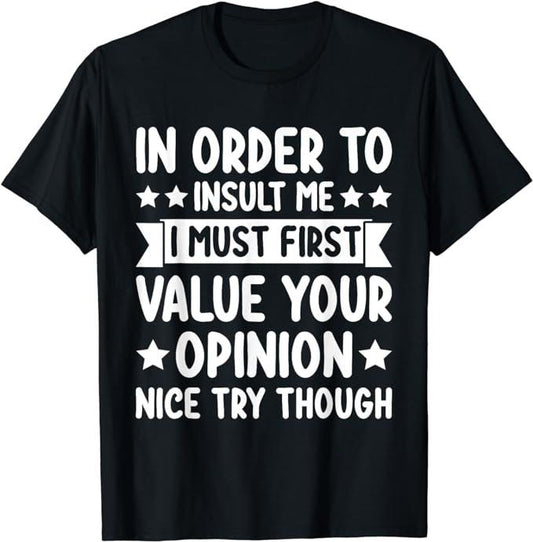 Funny Sarcastic Shirts, Funny in Order to Insult Me Joke Sarcastic T-Shirt Tee Casual Cotton