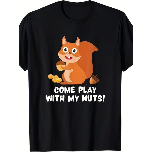 Funny Saying Sarcastic Adult Humor Come Play With My Nuts T-Shirt220g made in usa