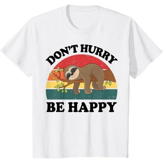 Funny Sloth-Shirt Dont Hurry Be Happy Men Gift T-Shirt Made in USA