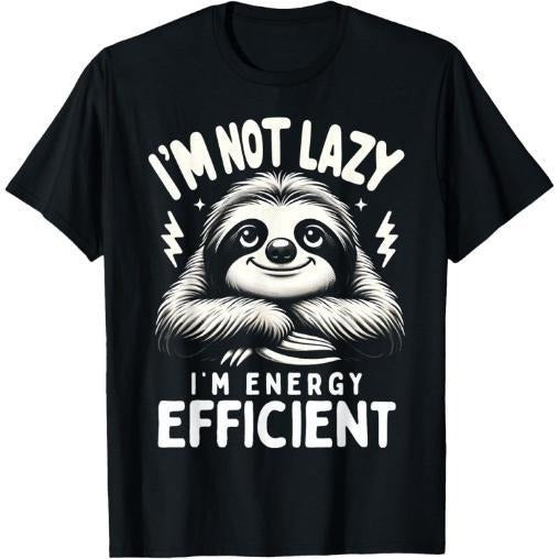 Funny Sloth Stuff I'm Not Lazy Energy Efficient Nap Lovers T-Shirt Made in USA
