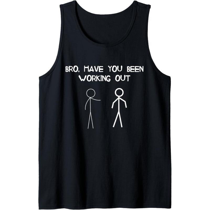 Funny Stick Figure Gym Jokes Bro Have You Been Working Out Tank Top MADE IN USA