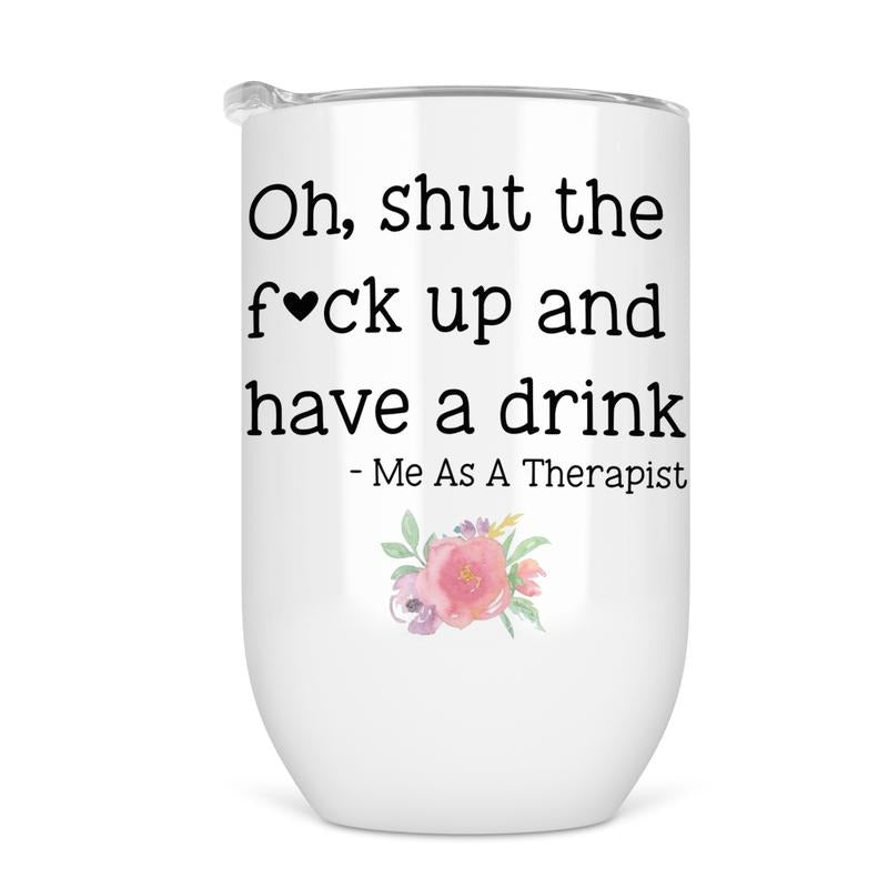 Funny Therapist Wine Tumbler - Funny Wine Cup For Women T-Shirts, Hoodie, Sweatshirt | WearSparks.com