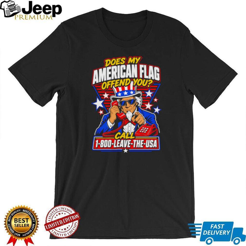 Funny Uncle Sam American Flag Offend You Call 1 800 Leave The USA T Shirt