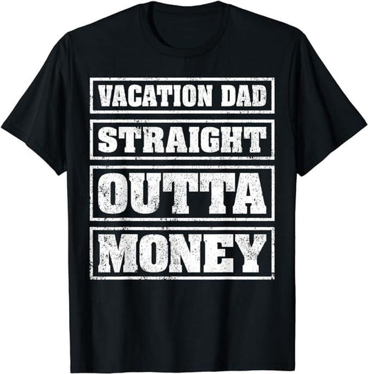 Funny Vacation Shirt, Mens Vacation Dad Straight Outta Money Funny Vacation Fathers Day T-Shirt Menswear Casual Cotton...