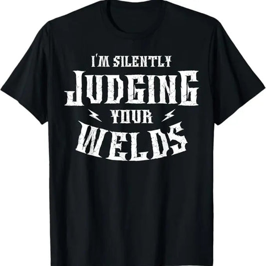 Funny Welder Shirt, Welder Gifts, I'm Silently Judging Your Welds Welding Metal Fusing Welder T-Shirt - Menswear Casual Cotton