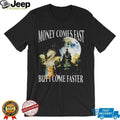 Funny Wolf Meme Money Comes Fast But I Come Faster T Shirt