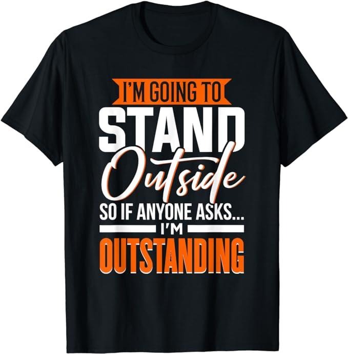 Funny Work Shirts, Funny Sarcastic Saying, I'm Outstanding, Sarcasm T-Shirt Menswear Casual Cotton