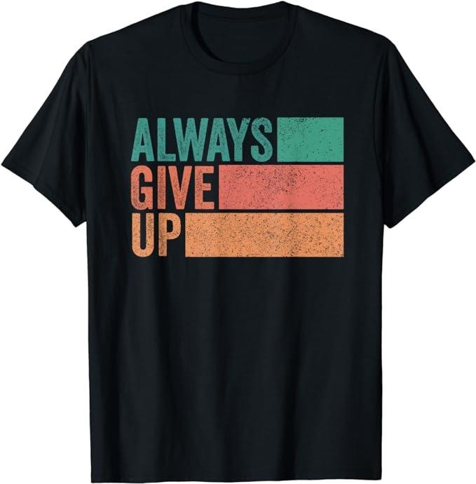 Funny Work T-Shirts, Funny Unmotivational Always Give Up Sarcastic Work T-Shirt Menswear Casual Cotton