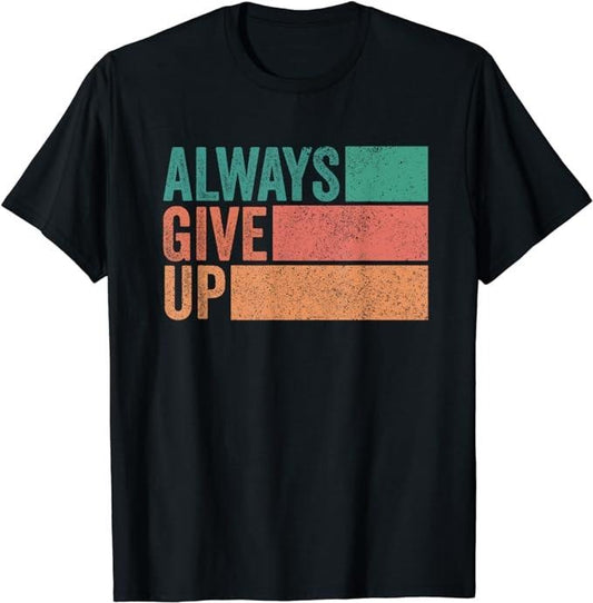 Funny Work T-Shirts, Funny Unmotivational Always Give Up Sarcastic Work T-Shirt Menswear Casual Cotton