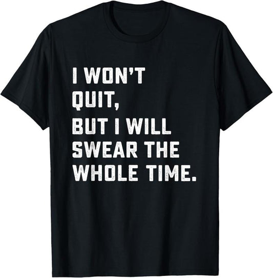 Funny Workout & Running Shirt - I Won't Quit T-Shirt Hoodie, Sweatshirt | WearSparks.com