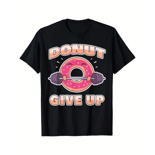 Funny Workout Saying Fitness Gym Barbell I Pun Donut Give Up T-shirt Comfortable, Casual Short Sleeve, Daily Wear, All Season, Black, Men Made in USA