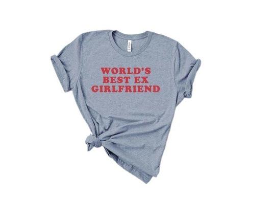 Funny World's Best Ex Girlfriend Shirt, Funny Joke Tee, Breakup Gift, Sarcastic Tee Gift Her, Funny Best Girlfriend Ever Tee, Unisex T-Shirt, Short Sleeve Tee Shirt, Gifts For Birthday Mothers Day