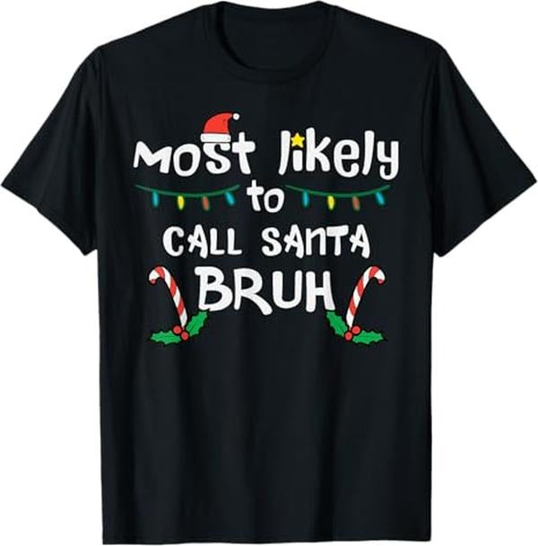 Funny Xmas Men Women Family T-Shirt, Christmas Likely Call Santa Bruh Xmas Family T-Shirt - Menswear Top