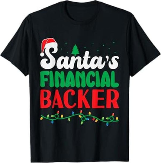 Funny Xmas Men Women Family T-Shirt, Santas Financial Backer Christmas Family For Dad Funny Xmas T-Shirt - Menswear Top