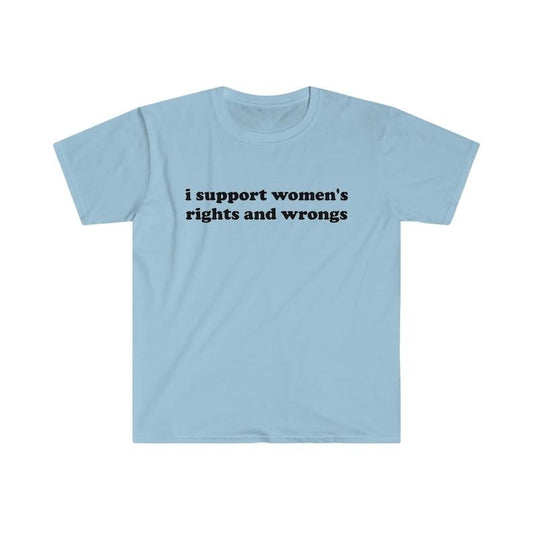 Funny Y2K TShirt - I Support Women's Rights and Wrongs 2000's Celebrity Style Tee - Gift  T-shirt, sweater and Hoodie Cotton
