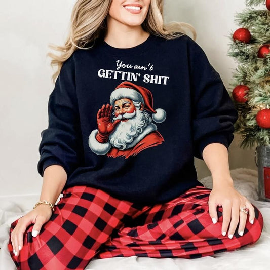 Funny You Ain't Getting Shiit Tshirt, You Ain't Getting Shiit For Christmas Shirt, Gift Christmas For Men And Women.
