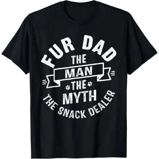 Fur Dad Man Myth Snack Dealer Funny Paw Cat Dog Father's Day T-Shirt  Made in USA