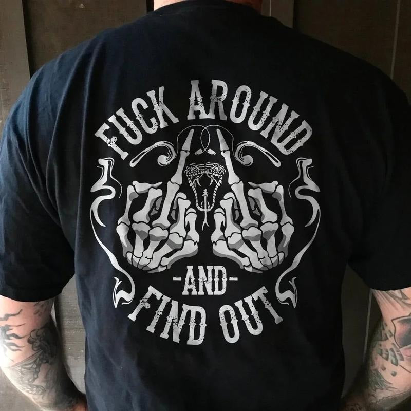 Fxxk Around And Find Out T-shirt - Naughty Clothes Men Cotton Menswear