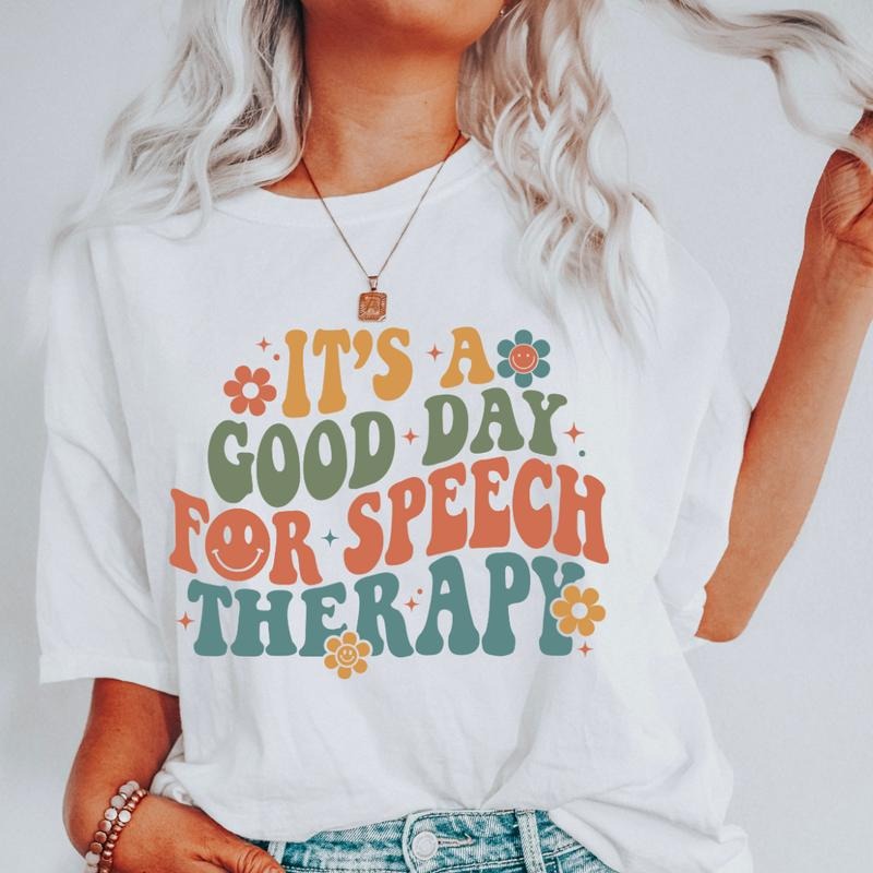 GOOD DAY FOR SPEECH THERAPY  (COMFORT COLORS T-SHRIT, CAUSAL COTTON SHIRTS, GRAPHIC APPAREL) Fabric Top