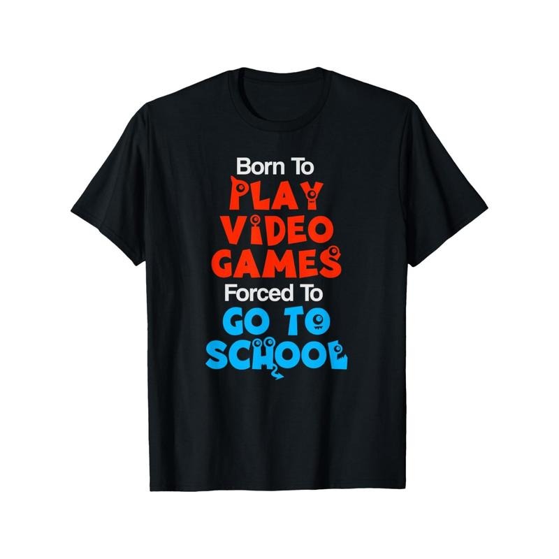 Gamer Humor Cotton T-Shirt - Casual Round Neck Loose Fit Tee with "Born To Play Video Games, Forced To Go to School" Slogan for All Seasons - Unisex Gaming Shirt for Casual Outings Made in USA