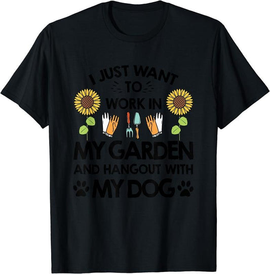 Gardener I Just Want To Work In My Garden Hang Out With Dog T-Shirt | Unisex Cotton Tee Gift, Crewneck, Short Sleeve