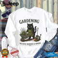 Gardening Black Cat Murder Is Wrong Funny Cat Lover Shirt