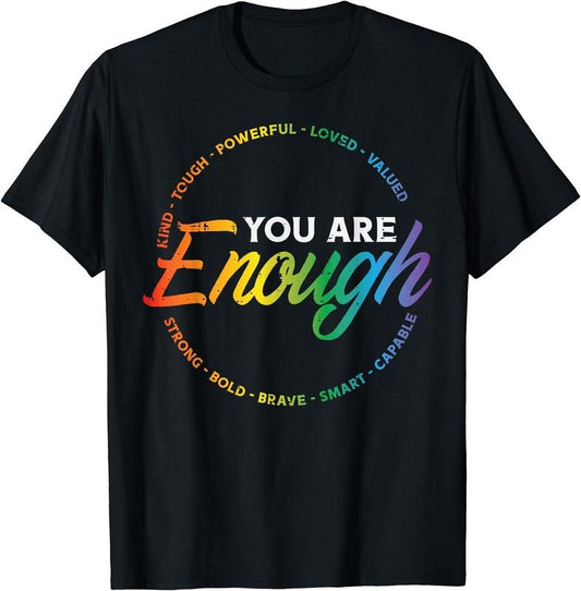 Gay You Are Enough Rainbow Pride Flag Ally LGBTQ Men Women T-Shirt | Unisex Cotton Tee Gift, Crewneck, Short Sleeve