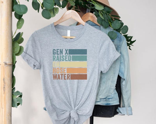 Gen X Colors TShirt Generation X T-Shirt Gen X TShirt Generation X Shirt Raised on Hose Water and Neglect Shirt