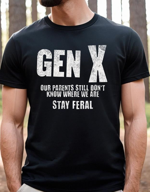 Gen X Our Parent's Still Don't Know Where We Are Shirt Funny Gen X Shirt Stay Feral Shirt Gen X United Shirt Gift For Dad Gift For Him  T-shirt, sweater and Hoodie