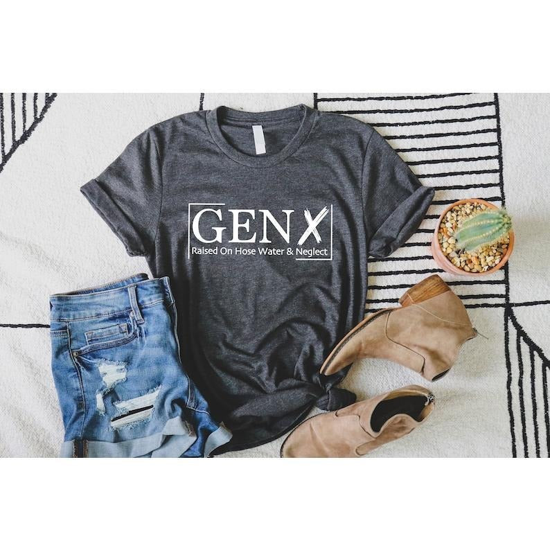 Gen X Raised On Hose Water And Neglect T-Shirt, Sarcastic Shirt, Funny Quotes Shirt,Vintage Inspired Shirt, Nostalgic Gift,Funny Women  T-shirt, sweater  Hoodie
