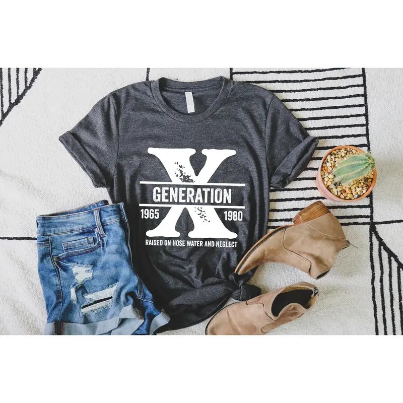Gen X Raised On Hose Water And Neglect T-shirt Sarcastic Shirt Funny Quotes Shirtvintage Inspired Shirt Nostalgic Giftfunny Women Shirt Cotton Top Womenswear Light