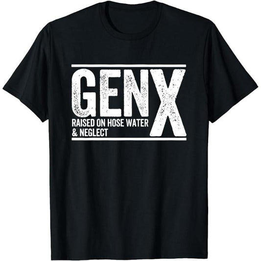 Gen X Raised on Hose Water and Neglect T-Shirt, Men Women Gen X T-Shirtstyle{n002}2