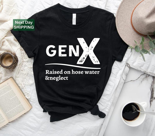 Gen X Raised on Hose Water and Neglect T-Shirt, Sarcastic Shirts, Funny Quotes Shirt billabongshirts