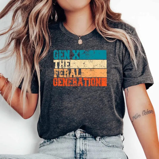Gen X Shirt Generation X Shirt Gen X The Feral Generation Shirt Retro Vintage Gen X Shirt Funny Gen X T-shirt Gen X Trendy Shirt Cotton Top