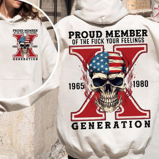 Gen X Skull Shirt, Proud Member F Your Feelings Generation X Shirt, Gen X New Version TShirt Raised on Hose Water and Neglect Generation X T Shirt