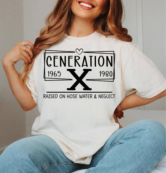 Gen X TShirt, Generation X T-Shirt, Generation X Shirt, Raised on Hose Water and Neglect Shirt, Generation X T Shirt, Gift for Generation X